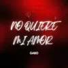 NO QUIERE MI AMOR