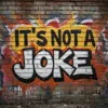 It's Not a Joke