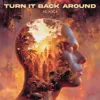 Turn It Back Around