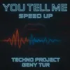 You Tell Me (Speed Up)