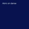 Alors on danse