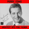 Perry Como Greatest Hits Full Album: Papa Loves Mambo / Don't Let the Stars / Catch a Falling Star / Magic Moments / Wanted / Blue Room / Hot Diggity / Prisoner of Love / Round and Round / Some Enchanted Evening / Till the End of Time / If / Two Lost Soul