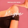 Maybe