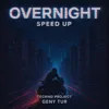 Overnight (Speed Up)