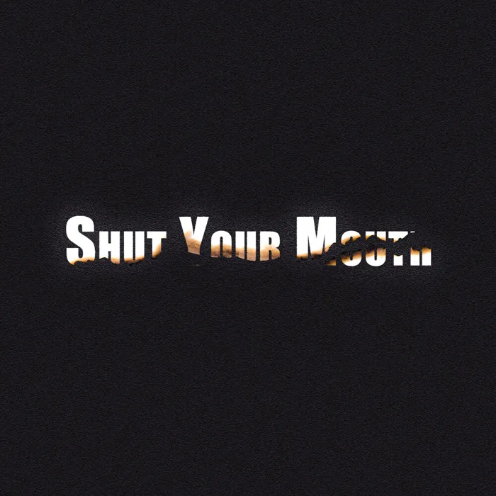 Shut Your Mouth