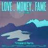 LOVE, MONEY, FAME