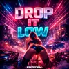 Drop It Low