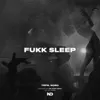 Fukk Sleep