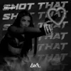 Shot That