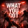 What You Got
