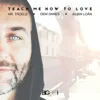 Teach Me How to Love