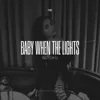 Baby When The Lights