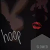 Hoop (Slowed)