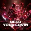 Need Your Lovin