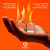 Toxic for me