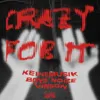 Crazy For It