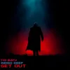 Get out