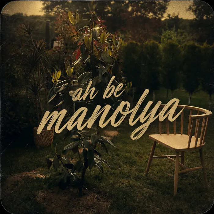 Ah Be Manolya