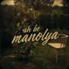 Ah Be Manolya