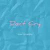 Don't cry