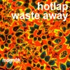 Waste Away