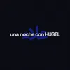 una noche con hugel