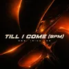 Till I Come (9pm)