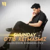 Shunday O'tib Ketmasmiz