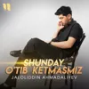 Shunday O'tib Ketmasmiz