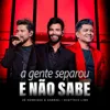 A Gente Separou e Não Sabe