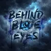 Behind Blue Eyes