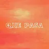 QUE PASA