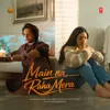 Main Na Raha Mera (From "Main Na Raha Mera")