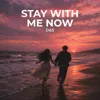 Stay With Me Now