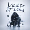 Keep it low