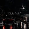 Too Fast