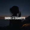 Smoke A Cigarette