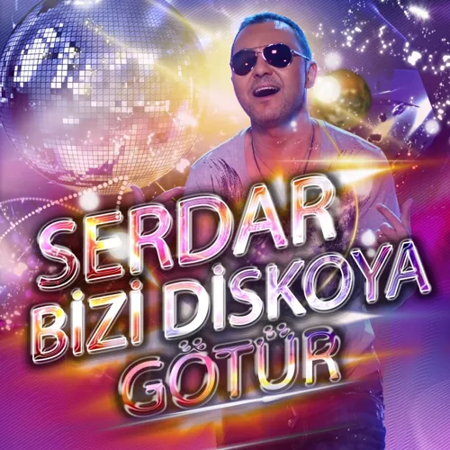 Serdar Bizi Diskoya Götür