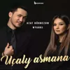 Uçaly asmana (feat. Mähri Pirgulyýewa)