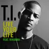 Live Your Life (feat. Rihanna) (Clean)