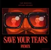 Save Your Tears (Remix)