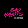 Bad Habits (Joel Corry Remix)