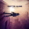 Better Off Alone