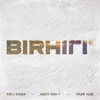 Birhili (feat. Däli däde, Täze Ýüz)