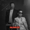 Ikimize (feat. Jeren Halnazarowa)