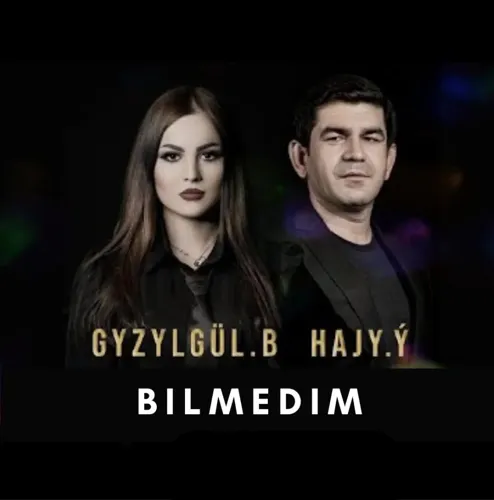 Bilmedim (feat. Gyzylgül Babaýewa)