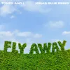 FLY AWAY (JONAS BLUE REMIX)