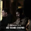 Bu seniň eseriň (feat. DZ-ED)