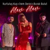 Alev Alev (feat. Kurtuluş Kuş)