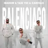 BALENCIAGO (feat. Täze Ýüz, Carvillo)